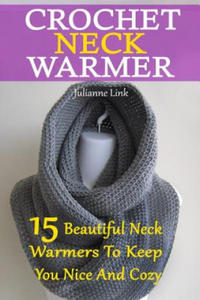 Crochet Neck Warmer: 15 Beautiful Neck Warmers To Keep You Nice And Cozy: (Crochet Hook A, Crochet Accessories, Crochet Patterns, Crochet B - 2875236072