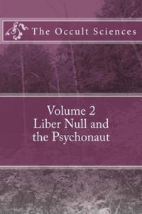 The Occult Sciences: Vol 2. Liber Null and the Psychonaut - 2869943953