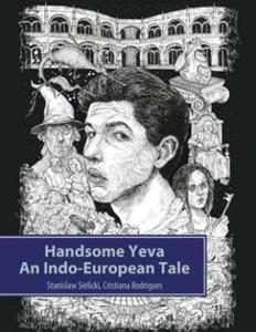 Handsome Yeva: An Indo-European Tale: Reconstruction Based on Balto-Slavic Folklore and Parallels with Other Indo-European Myths - 2871889134