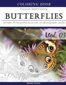 Butterflies and Flowers: Gray Scale Photo Adult Coloring Book, Mind Relaxation Stress Relief Coloring Book Vol3: Series of coloring book for ad - 2867582969