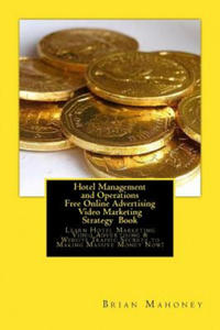 Hotel Management and Operations Free Online Advertising Video Marketing Strategy Book: Learn Hotel...