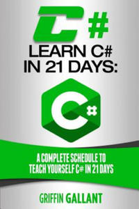 C#: Learn C# in 21 Days: A Complete Schedule to Teach Yourself C# in 21 Days - 2878628736