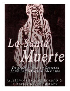 La Santa Muerte: Origenes, Historia y Secretos de un Santo Popular Mexicano - 2866223538