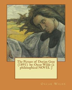 The Picture of Dorian Gray (1891) by: Oscar Wilde (a Philosophical Novel ) - 2864004256