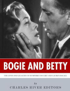 Bogie and Betty: The Lives and Legacies of Humphrey Bogart and Lauren Bacall - 2861962372