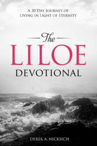 The LILOE Devotional: A Thirty Day Journey of Living in Light of Eternity - 2878436426