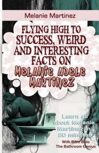 Melanie Martinez: Flying High to Success, Weird and Interesting Facts on Melanie Adele Martinez! - 2861871968