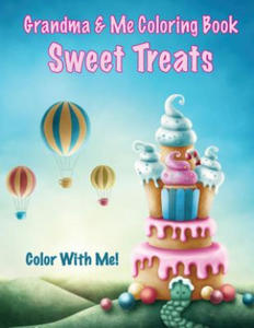 Color With Me! Grandma & Me Coloring Book: Sweet Treats - 2861953033