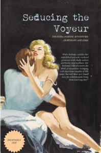 Seducing the Voyeur: The Extra-Marital Adventures of Bethany and John - 2861969670