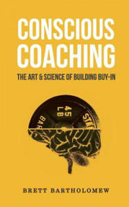 Conscious Coaching: The Art and Science of Building Buy-In - 2868812220