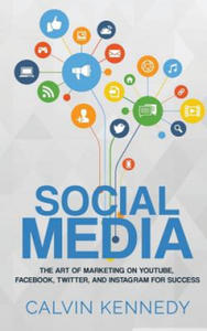 Social Media: The Art of Marketing on YouTube, Facebook, Twitter, and Instagram for Success - 2878439743