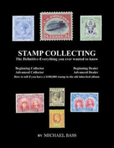 Stamp Collecting: The Definitive-Everything You Ever Wanted to Know: Do I have a one million dollar stamp in my collection? - 2873900502