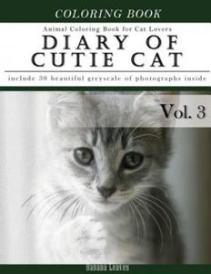 Diary of Cutie Cat, Animal Coloring Book for Kitten Cat Lovers: Creativity and Mindfulness Sketch Greyscale Coloring Book for Adults and Grown ups - 2861930804