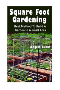 Square Foot Gardening: Best Method To Build A Garden In A Small Area: (Gardening Books, Better Homes Gardens) - 2861952257