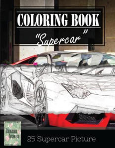 Supercar Modern Model Greyscale Photo Adult Coloring Book, Mind Relaxation Stress Relief: Just added color to release your stress and power brain and - 2857958115