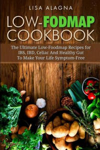 Low-FODMAP Cookbook: The Ultimate Low-Foodmap Recipes for IBS, IBD, Celiac And Healthy Gut To Make Your Life Symptom-Free - 2865233940