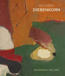 Richeard Diebenkorn Beginnings 1942 - 1955 - 2862161243