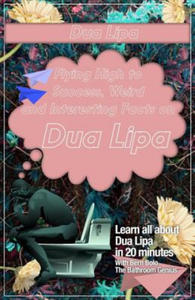 Dua Lipa: Flying High to Success, Weird and Interesting Facts on DUA LIPA! - 2861986184