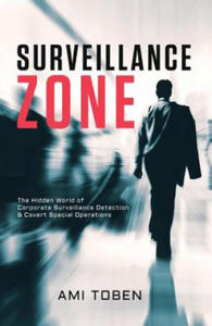 Surveillance Zone: The Hidden World of Corporate Surveillance Detection & Covert Special Operations - 2856244554