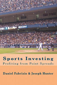 Sports Investing: Profiting from Point Spreads: Finding Value in the Sports Marketplace - 2878319881