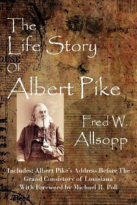 The Life Story of Albert Pike - 2861924523