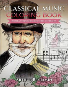 Classical Music Coloring Book: 8 Opera Composers from Verdi to Strauss - 2861966587