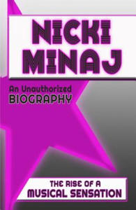 Nicki Minaj: An Unauthorized Biography - 2872120314