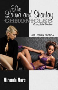 The Laura and Shontay Chronicles Complete Series: Hot Lesbian Erotica - 2876627442