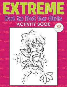 Extreme Dot to Dot for Girls Activity Book - 2877307787