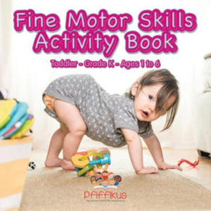 Fine Motor Skills Activity Book Toddler-Grade K - Ages 1 to 6 - 2875915525