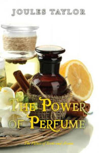 The Power of Perfume: The Values of Scent and Aroma - 2861930790