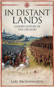 In Distant Lands: A Short History of the Crusades - 2866650334