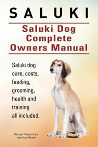 Saluki. Saluki Dog Complete Owners Manual. Saluki book for care, costs, feeding, grooming, health and training. - 2866867954