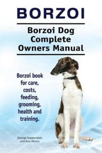 Borzoi. Borzoi Dog Complete Owners Manual. Borzoi book for care, costs, feeding, grooming, health and training. - 2867583284