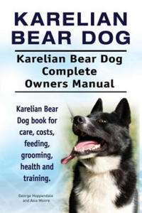 Karelian Bear Dog. Karelian Bear Dog Complete Owners Manual. Karelian Bear Dog book for care, costs, feeding, grooming, health and training. - 2866650332