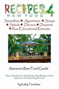 Awesome Raw Food Guide: From How to Setup Your Raw Kitchen to the Importance of a Good Yoga Practice - 2865195350