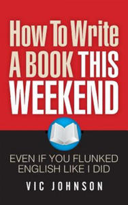 How To Write A Book This Weekend, Even If You Flunked English Like I Did - 2869866930