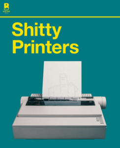 Sh*tty Printers - 2877288941