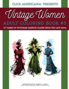 Vintage Women: Adult Coloring Book #5: Victorian Fashion Plates from the Late 1800s - 2866650330