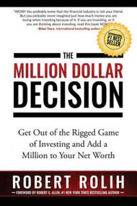 The Million Dollar Decision: Get Out of the Rigged Game of Investing and Add a Million to Your Net Worth - 2861988243