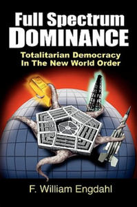 Full Spectrum Dominance: Totalitarian Democracy in the New World Order - 2861946936