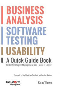 Business Analysis, Software Testing, Usability: A Quick Guide Book for Better Project Management and Faster IT Career - 2866865495