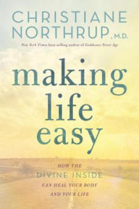 Making Life Easy: How the Divine Inside Can Heal Your Body and Your Life - 2868071790