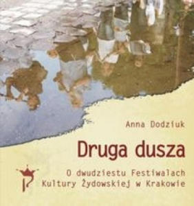 Druga dusza. O dwudziestu Festiwalach Kultury ydowskiej w Krakowie - 2878439697