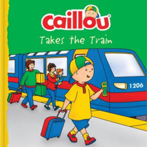 Caillou Takes the Train - 2878784844