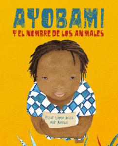 Ayobami Y El Nombre de Los Animales (Ayobami and the Names of the Animals) = Ayobami and the Names of the Animals - 2861943316