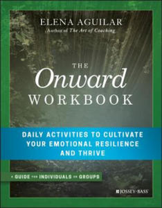 Onward Workbook - Daily Activities to Cultivate Your Emotional Resilience and Thrive - 2875666309