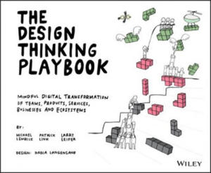 DESIGN THINKING PLAYBOOK - Mindful Digital Transformation of Teams, Products, Services, Businesses and Ecosystems - 2861863781