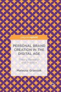 Personal Brand Creation in the Digital Age - 2867146001
