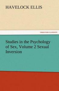 Studies in the Psychology of Sex, Volume 2 Sexual Inversion - 2877395984